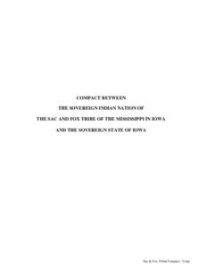 COMPACT BETWEEN THE SOVEREIGN INDIAN NATION OF THE SAC AND FOX TRIBE OF THE MISSISSIPPI IN IOWA AND THE SOVEREIGN STATE OF IOWA  Sac & Fox Tribal Compact - Copy