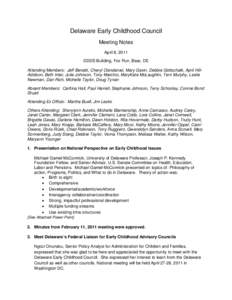 Delaware Early Childhood Council Meeting Notes April 8, 2011 DDDS Building, Fox Run, Bear, DE Attending Members: Jeff Benatti, Cheryl Clendaniel, Mary Gavin, Debbie Gottschalk, April HillAddison, Beth Inter, Julie Johnso