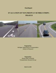 Final Report  EVALUATION OF NON-FREEWAY RUMBLE STRIPS PHASE II Prepared for: Michigan Department of Transportation