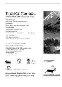 Project Caribou An Educator’s Guide to Wild Caribou of North America Project manager: Remy Rodden, Yukon Renewable Resources  Consultants: