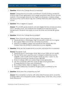 1. Question: What is the College Bound Scholarship? Answer: College Bound is an early commitment of state funding created to improve high school graduation and college enrollment rates for low-income students. It encoura