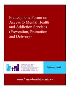 Francophone Forum on Access to Mental Health Francophone Forum on and Addiction Services (Prevention, Promotion and Delivery)Health Access to Mental