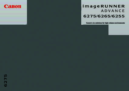 Canon’s six solutions for high-volume environments  imageRUNNER ADVANCE was born targeting the ultimate ease of use. Based on customer feedback, that user-centric control has now been further improved. The theme is in