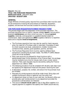 POLICY: POL100 TITLE: THE PURCHASE REQUISITION EFFECTIVE DATE: JANUARY 2000 UPDATED: AUGUST 2009 GENERAL Roger Williams University policy requires that a purchase order must be used