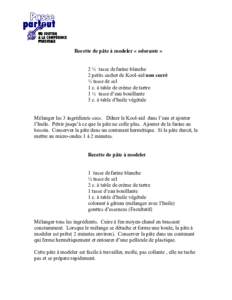 Recette de pâte à modeler « odorante »  2 ½ tasse de farine blanche 2 petits sachet de Kool-aid non sucré ½ tasse de sel 1 c. à table de crème de tartre