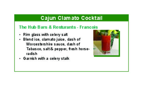 Cajun Clamato Cocktail The Hub Bars & Resturants - Francois •	 Rim glass with celery salt