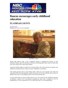 Baucus encourages early childhood education FLATHEAD COUNTY By KCFW Staff POSTED: Oct[removed]:42:15 PM MDT