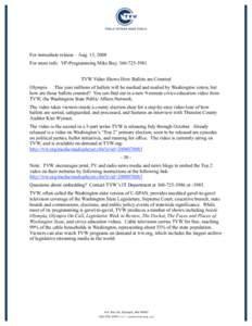 For immediate release – Aug. 13, 2008 For more info: VP-Programming Mike Bay, [removed]TVW Video Shows How Ballots are Counted Olympia – This year millions of ballots will be marked and mailed by Washington voter