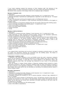 If your family members request the extension of their residence right (the obtaining of the residence permit) for family reunification purposes, they must submit the following documents: