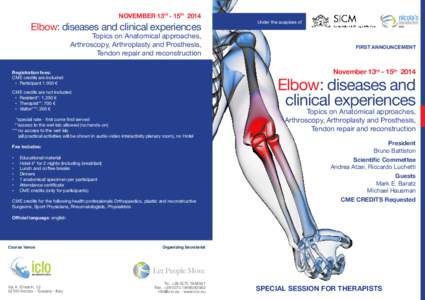 NOVEMBER 13rd - 15th[removed]Elbow: diseases and clinical experiences Topics on Anatomical approaches, Arthroscopy, Arthroplasty and Prosthesis, Tendon repair and reconstruction