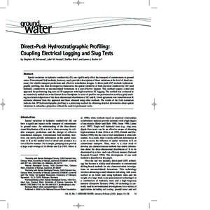 Direct-Push Hydrostratigraphic Profiling: Coupling Electrical Logging and Slug Tests by Stephen M. Sellwood1, John M. Healey2, Steffen Birk3, and James J. Butler Jr.4 Abstract Spatial variations in hydraulic conductivity