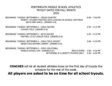 PORTSMOUTH MIDDLE SCHOOL ATHLETICS TRYOUT DATES FOR FALL SPORTS 2016 BEGINNING: TUESDAY, SEPTEMBER 6 – CROSS COUNTRY PARENT– STUDENT MEETING WITH COACHES IN SCHOOL CAFETERIA (BOYS AND GIRLS) (GRADES 6-8)