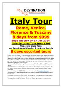Italy Tour Rome, Venice, Florence & Tuscany 8 days from $999 Book and pay by 23 Dec[removed]Italy Escorted Tour from $999