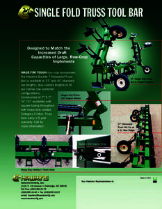 Designed to Match the Increased Draft Capacities of Large, Row-Crop Implements MADE FOR TOUGH row crop horsepower, the Hawkins Double 7 Horizontal Truss