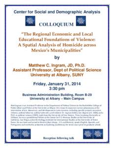 Center for Social and Demographic Analysis  COLLOQUIUM “The Regional Economic and Local Educational Foundations of Violence: A Spatial Analysis of Homicide across