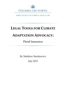 LEGAL TOOLS FOR CLIMATE ADAPTATION ADVOCACY: Flood Insurance By Matthew Sienkiewicz July 2015