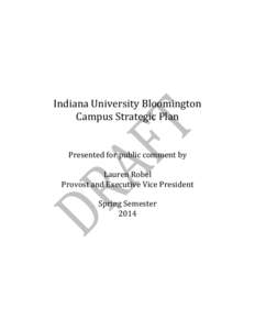Indiana University Bloomington Campus Strategic Plan Presented for public comment by Lauren Robel Provost and Executive Vice President