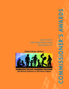 April 19, 2012 Hilton Washington Hotel Washington, DC Dear Honorees, Family, and Friends: It is my great pleasure to welcome you to the 2012 Commissioner’s Awards Ceremony. On this occasion,