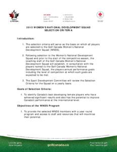 2015 WOMEN’S NATIONAL DEVELOPMENT SQUAD SELECTION CRITERIA Introduction: 1. The selection criteria will serve as the basis on which all players are selected to the Golf Canada Women’s National Development Squad (WNDS