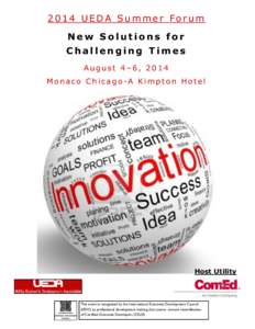 2014 UEDA Summer Forum New Solutions for Challenging Times August 4–6, 2014 Monaco Chicago -A Kimpton Hotel