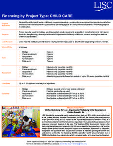 Financing by Project Type: CHILD CARE Eligible Borrowers Nonprofit and for-profit early childhood program operators; community development corporations and other mission-driven development organizations providing space f