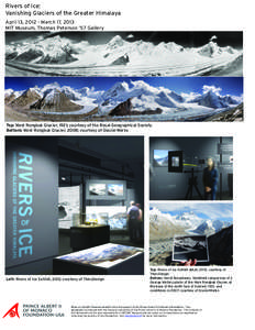 Rivers of Ice: Vanishing Glaciers of the Greater Himalaya April 13, [removed]March 17, 2013 MIT Museum, Thomas Peterson ’57 Gallery  Top: West Rongbuk Glacier, 1921; courtesy of the Royal Geographical Society