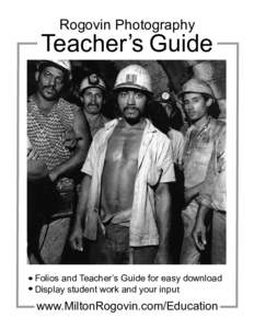 Rogovin Photography  Teacher’s Guide Folios and Teacher’s Guide for easy download Display student work and your input