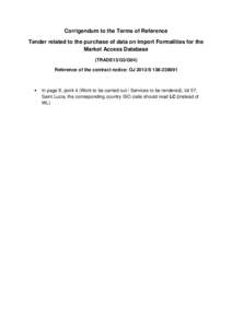 Corrigendum to the Terms of Reference Tender related to the purchase of data on Import Formalities for the Market Access Database (TRADE13/G3/G04) Reference of the contract notice: OJ 2013/S[removed]