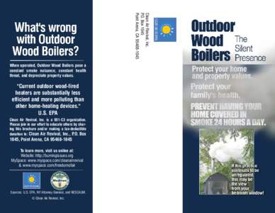 Clean Air Revival, Inc. P.O. Box 1045 Point Arena, CAWhen operated, Outdoor Wood Boilers pose a constant smoke nuisance, constant health