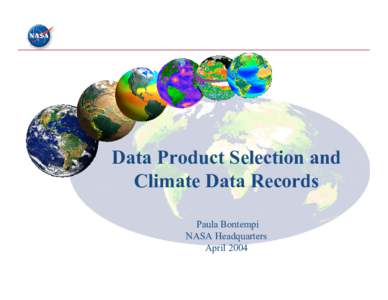 Data Product Selection and Climate Data Records Paula Bontempi NASA Headquarters April 2004