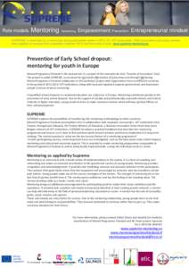 Role models . Mentoring . Networking . Empowerment. Prevention . Entrepreneurial mindset SUPREME is developed by a varied and strong partnership where 4 VETs, EU VET association, SME associations and policy makers work t