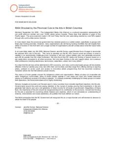 Version française à la suite FOR IMMEDIATE RELEASE IMAA Shocked by the Provincial Cuts to the Arts in British Columbia Montreal, September 3rd 2009 – The Independent Media Arts Alliance is a national association repr