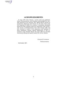 ACKNOWLEDGMENTS In June 1976 when Volume 1 of this work was published, former Parliamentarian Lewis Deschler acknowledged the valuable assistance of his successor, Wm. Holmes Brown toward its preparation. Beginning with 