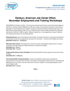 MEDIA RELEASE  CT Department of Labor Communications Office Sharon M. Palmer, Commissioner  Danbury American Job Center Offers