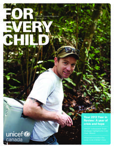 UNICEF Canada Magazine Spring 2014 Your 2013 Year in Review: A year of crisis and hope