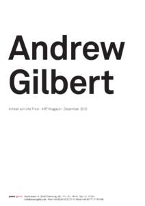 Andrew Gilbert Artikel von Ute Thon · ART Magazin · Dezember 2012 power galerie Hopfensack 14 · 20457 Hamburg · Mi. – Fr., 15 – 18 Uhr · Sa. 12 – 15 Uhr