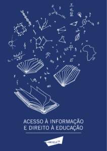 ACESSO À INFORMAÇÃO E DIREITO À EDUCAÇÃO FICHA TÉCNICA Redação: Thiago Firbida e Gustavo Paiva Revisão: Joara Marchezini e Paula Martins