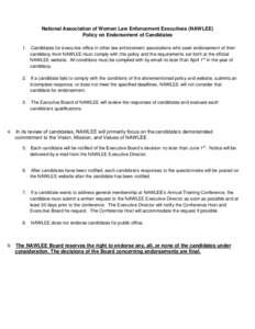 National Association of Women Law Enforcement Executives (NAWLEE) Policy on Endorsement of Candidates 1. Candidates for executive office in other law enforcement associations who seek endorsement of their candidacy from 