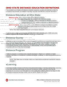 OHIO STATE DISTANCE EDUCATION DEFINITIONS The consistent use of labels with distance education programs, courses and students is critical for compliance requirements, accreditation reporting, and clear and effective cons