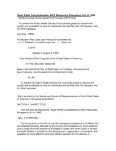 Ryan White Comprehensive AIDS Resources Emergency Act of 1990 S2240 Enrolled (finally passed both houses[removed]lines) To amend the Public Health Service Act to provide grants to improve the quality and availability of c