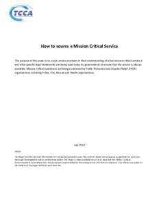 How to source a Mission Critical Service The purpose of this paper is to assist service providers in their understanding of what mission critical service is and what specific legal frameworks are being used today by gove