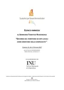 ELENCO AMMESSI AL SEMINARIO TEMATICO RESIDENZIALE “GOVERNO DEL TERRITORIO ED ENTI LOCALI: COME ORIENTARSI NELLA COMPLESSITÀ ” FERRARA, 15, 16 E 17 GIUGNO 2017