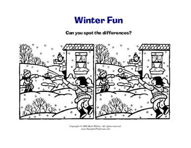 Winter Fun Can you spot the differences? Copyright © 1999 Barb Willner. All rights reserved. www.SquiglysPlayhouse.com