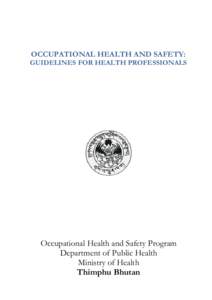 OCCUPATIONAL HEALTH AND SAFETY:  GUIDELINES FOR HEALTH PROFESSIONALS Occupational Health and Safety Program Department of Public Health