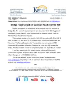 FOR IMMEDIATE RELEASE[removed]KA[removed]June 5, 2014 News contact: Kirk Hutchinson[removed][removed]cell); [removed]  Bridge repairs start on Marshall Road over US-400