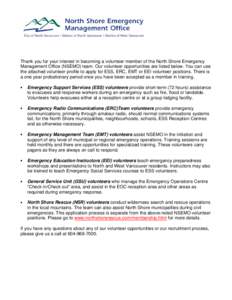 Thank you for your interest in becoming a volunteer member of the North Shore Emergency Management Office (NSEMO) team. Our volunteer opportunities are listed below. You can use the attached volunteer profile to apply fo