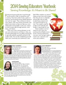 2014 Sewing Educators Yearbook Sewing Knowledge: It’s Meant to Be Shared rofessional sewing educators travel throughout the world in order to spread the word on sewing. They have written books, spoken at seminars, and 