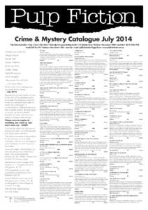 Crime & Mystery Catalogue July 2014 Pulp Fiction Booksellers • Shop 4, Level 1 (first floor) • Blocksidge & Ferguson Building Arcade • 144 Adelaide Street • Brisbane • Queensland • 4000 • Australia • Tel: