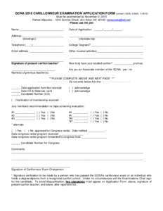 GCNA 2016 CARILLONNEUR EXAMINATION APPLICATION FORM (revised[removed], 6/2008, [removed]Must be postmarked by November 2, 2015 Patrick Macoska – 1916 Sunrise Street, Ann Arbor, MI[removed]removed]) Please use ink 