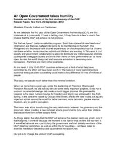 An Open Government takes humility
 Remarks on the occasion of the first anniversary of the OGP
 Rakesh Rajani, New York, 26 September, 2012 Ministers, Friends, Ladies and Gentlemen: